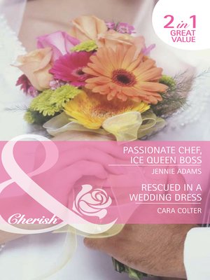cover image of Passionate Chef, Ice Queen Boss / Rescued in a Wedding Dress